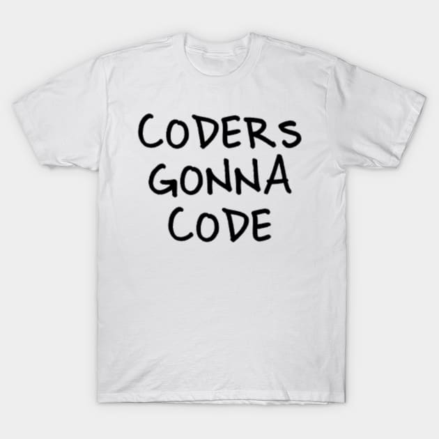 Funny Coder Design - 'Coders Gonna Code' T-Shirt by sketchnkustom